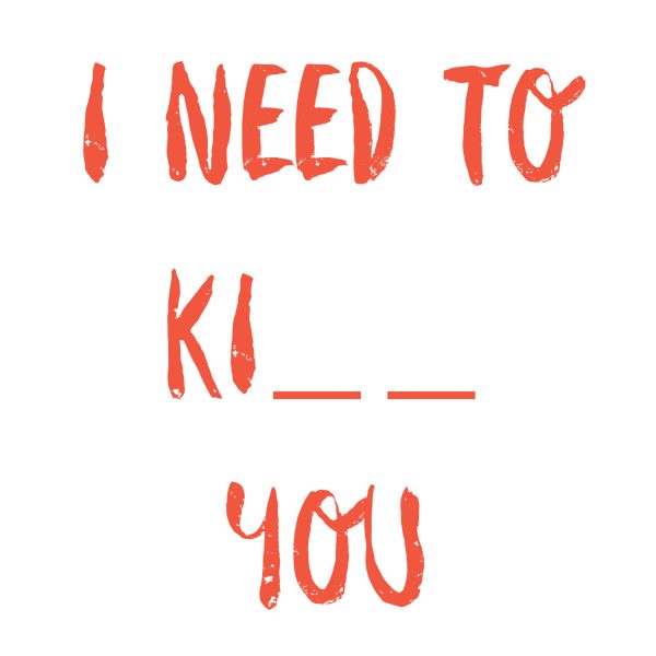 i need to ki...you