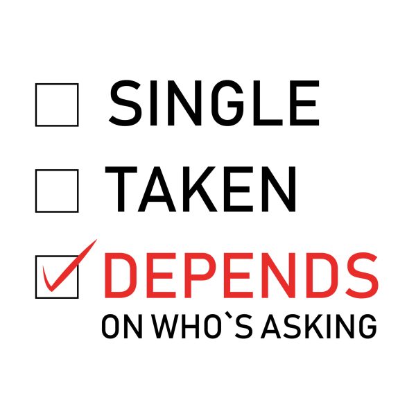 Single or taken? depends on who`s asking!